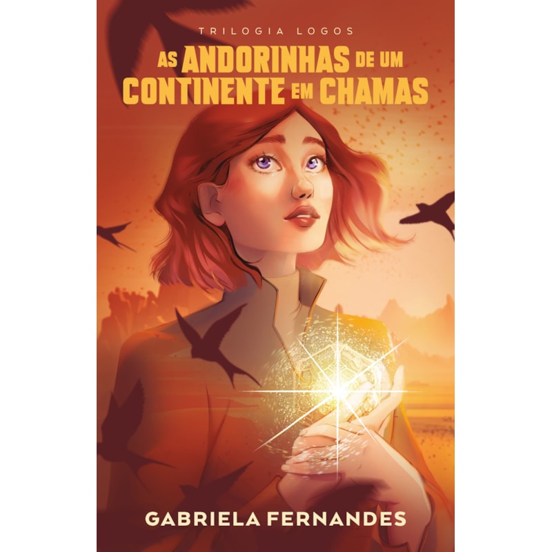 AS ANDORINHAS DE UM CONTINENTE EM CHAMAS - PRIMEIRO VOLUME DA TRILOGIA LOGOS