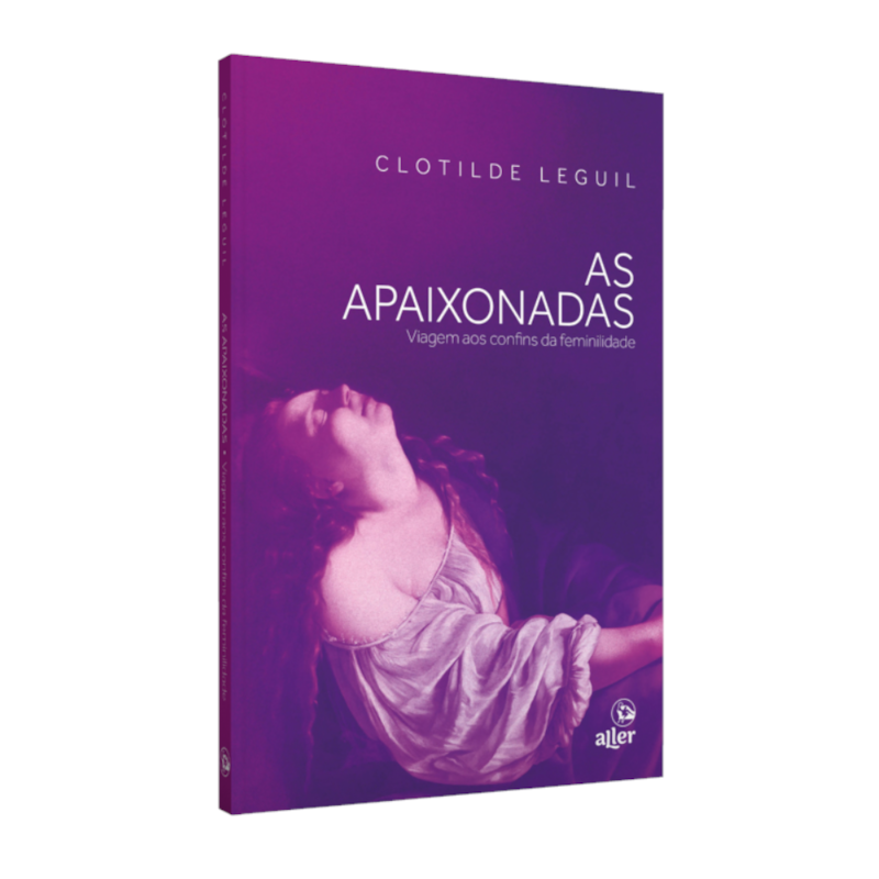 AS APAIXONADAS: VIAGEM AOS CONFINS DA FEMINILIDADE