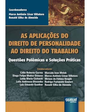 AS APLICAÇÕES DO DIREITO DE PERSONALIDADE AO DIREITO DO TRABALHO - QUESTÕES POLÊMICAS E SOLUÇÕES PRÁTICAS