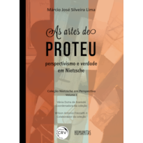 AS ARTES DE PROTEU: PERSPECTIVISMO E VERDADE EM NIETZSCHE