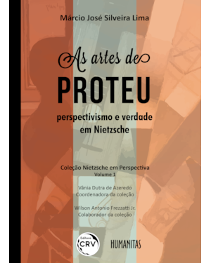 AS ARTES DE PROTEU: PERSPECTIVISMO E VERDADE EM NIETZSCHE