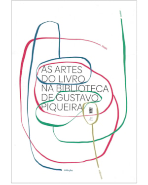 AS ARTES DO LIVRO NA BIBLIOTECA DE GUSTAVO PIQUEIRA