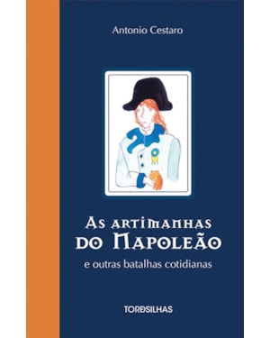 As artimanhas do napoleão e outras batalhas cotidianas