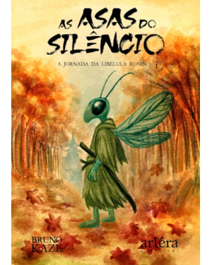 AS ASAS DO SILÊNCIO: A JORNADA DA LIBÉLULA RONIN (VOLUME I)