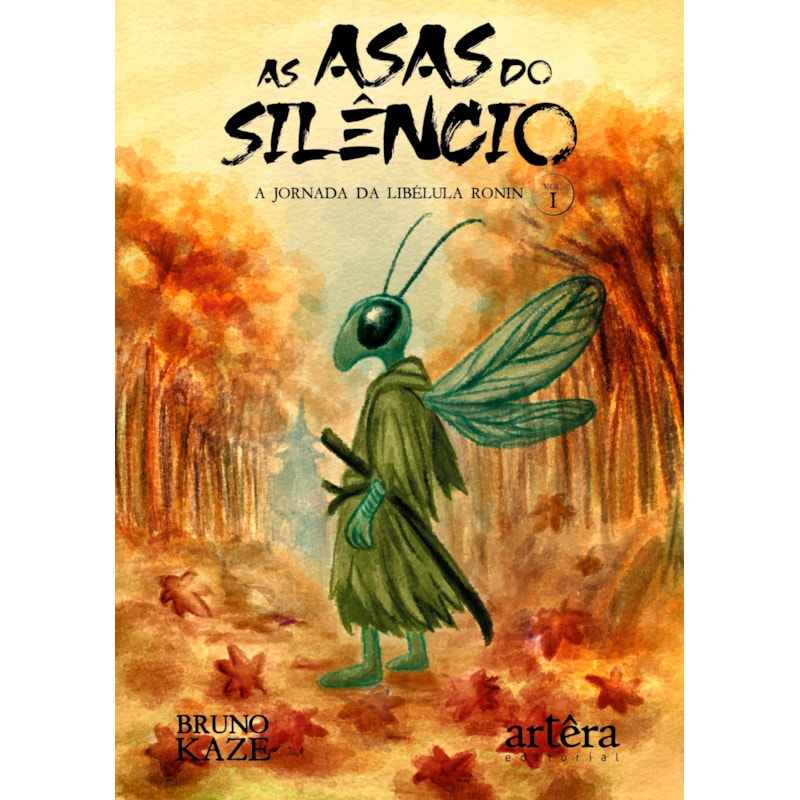 AS ASAS DO SILÊNCIO: A JORNADA DA LIBÉLULA RONIN (VOLUME I)