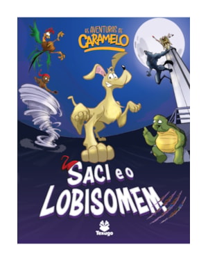 AS AVENTURAS DE CARAMELO: SACI E O LOBISOMEM - VOL. V