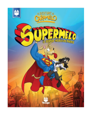 AS AVENTURAS DE CARAMELO: SUPERMELO, O HERÓI DE PATAS - VOL. VI