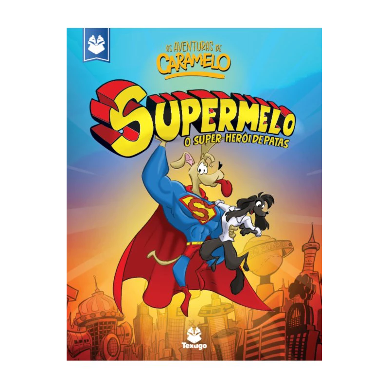 AS AVENTURAS DE CARAMELO: SUPERMELO, O HERÓI DE PATAS - VOL. VI