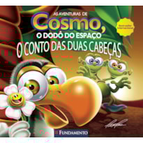 AS AVENTURAS DE COSMO, O DODÔ DO ESPAÇO - O CONTO DAS DUAS CABEÇAS