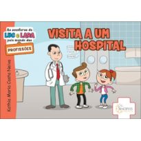 AS AVENTURAS DE LUC E LARA PELO MUNDO DAS PROFISSÕES: VISITA A UM HOSPITAL