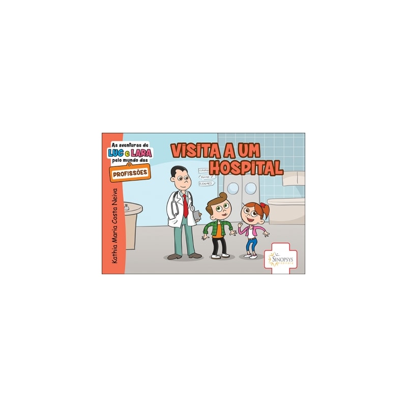 AS AVENTURAS DE LUC E LARA PELO MUNDO DAS PROFISSÕES: VISITA A UM HOSPITAL