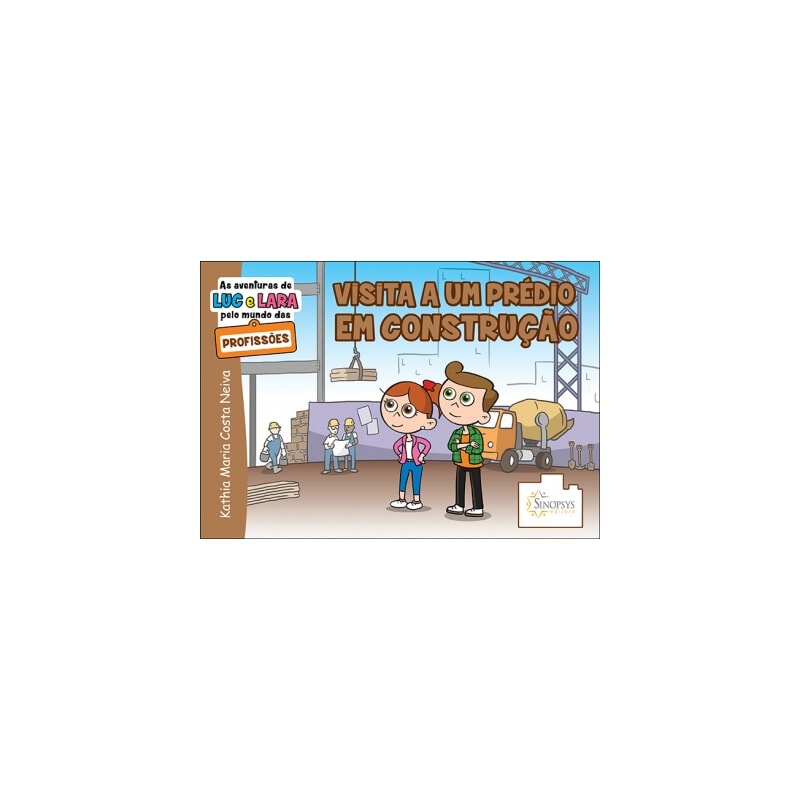 As aventuras de luc e lara pelo mundo das profissões: visita a um prédio em construção