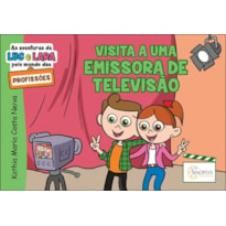 AS AVENTURAS DE LUC E LARA PELO MUNDO DAS PROFISSÕES: VISITA A UMA EMISSORA DE TELEVISÃO