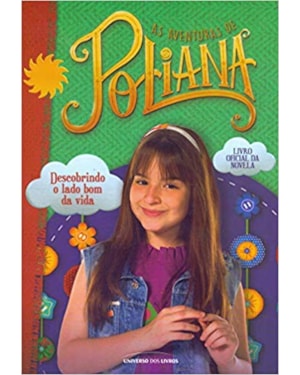 AS AVENTURAS DE POLIANA : DESCOBRINDO O LADO BOM DA VIDA