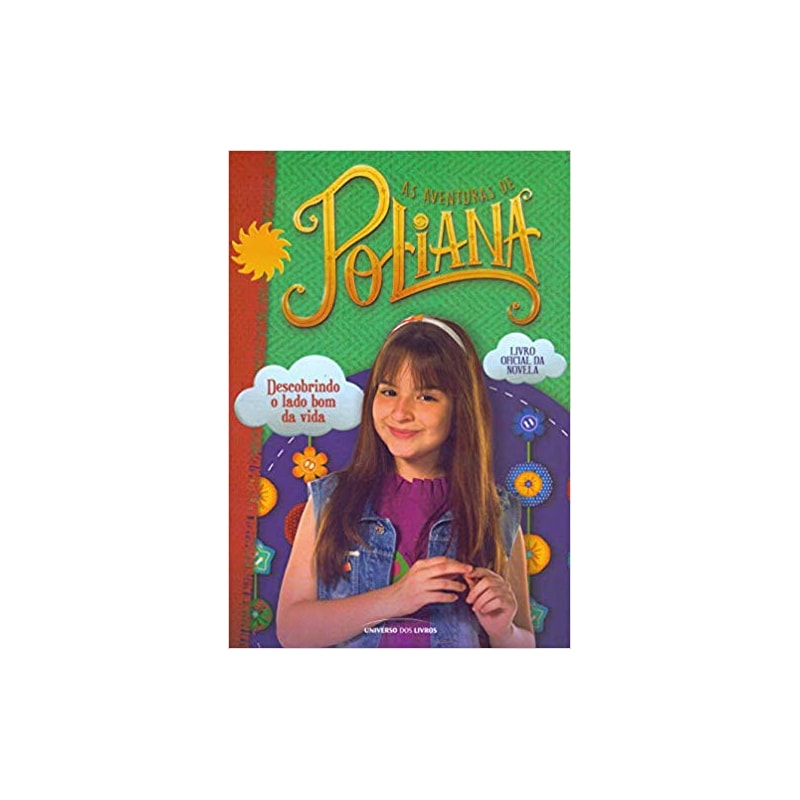 AS AVENTURAS DE POLIANA : DESCOBRINDO O LADO BOM DA VIDA