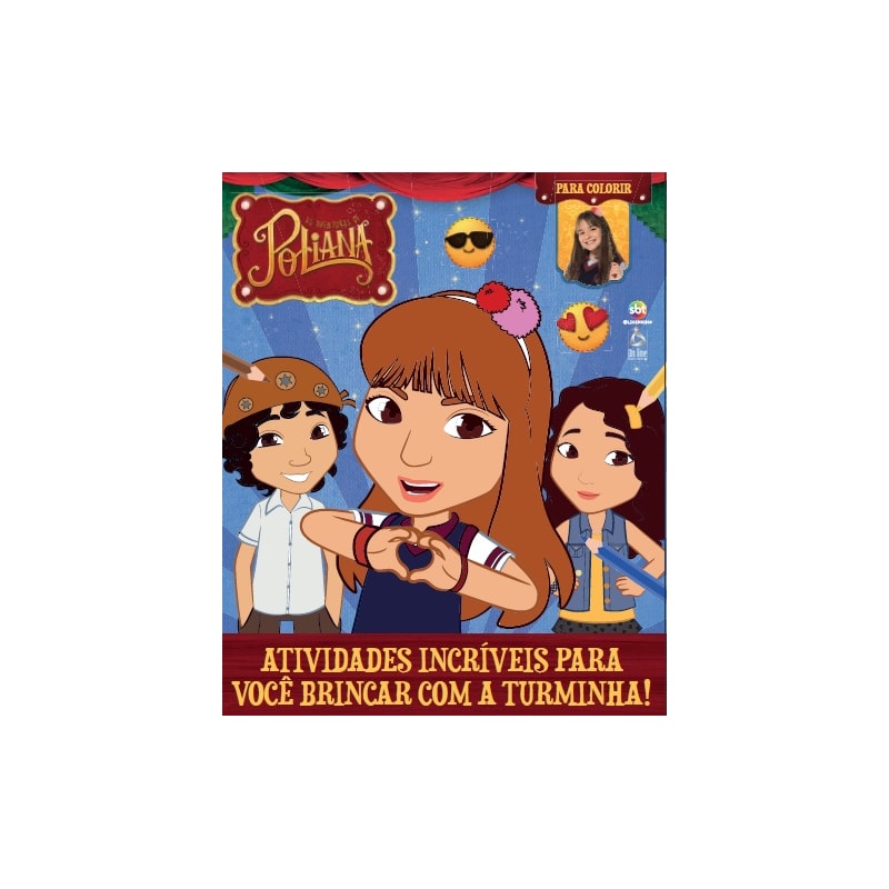 AS AVENTURAS DE POLIANA - PARA COLORIR: ATIVIDADES INCRÍVEIS PARA VOCÊ BRINCAR COM A TURMINHA!