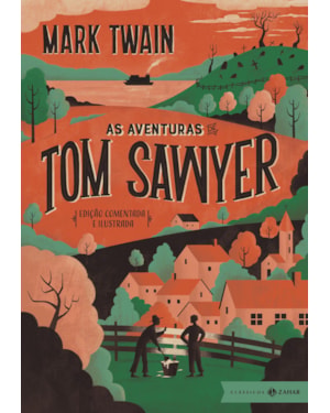 AS AVENTURAS DE TOM SAWYER (EDIÇÃO COMENTADA E ILUSTRADA) - TRADUÇÃO DE JOSÉ ROBERTO OSHEA