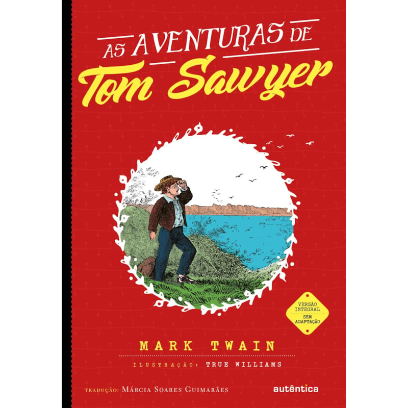 AS AVENTURAS DE TOM SAWYER - (TEXTO INTEGRAL - CLÁSSICOS AUTÊNTICA)