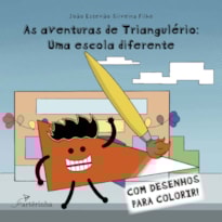 AS AVENTURAS DE TRIANGULÉRIO: UMA ESCOLA DIFERENTE