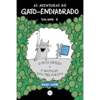 AS AVENTURAS DO GATO-ENDIABRADO: O PATO SUMIDO + A BATALHA DAS MELANCIAS