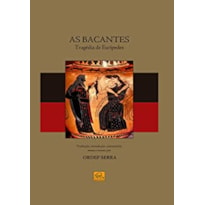 AS BACANTES: TRAGÉDIA DE EURÍPEDES