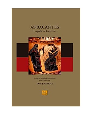 AS BACANTES: TRAGÉDIA DE EURÍPEDES