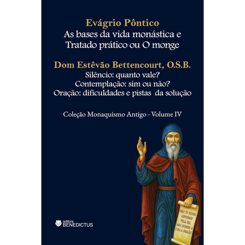 AS BASES DA VIDA MONÁSTICA E TRATADO PRÁTICO OU O MONGE - COLEÇÃO MONAQUISMO ANTIGO - VOL. IV