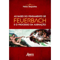 AS BASES DO PENSAMENTO DE FEUERBACH E O PROCESSO DA ALIENAÇÃO