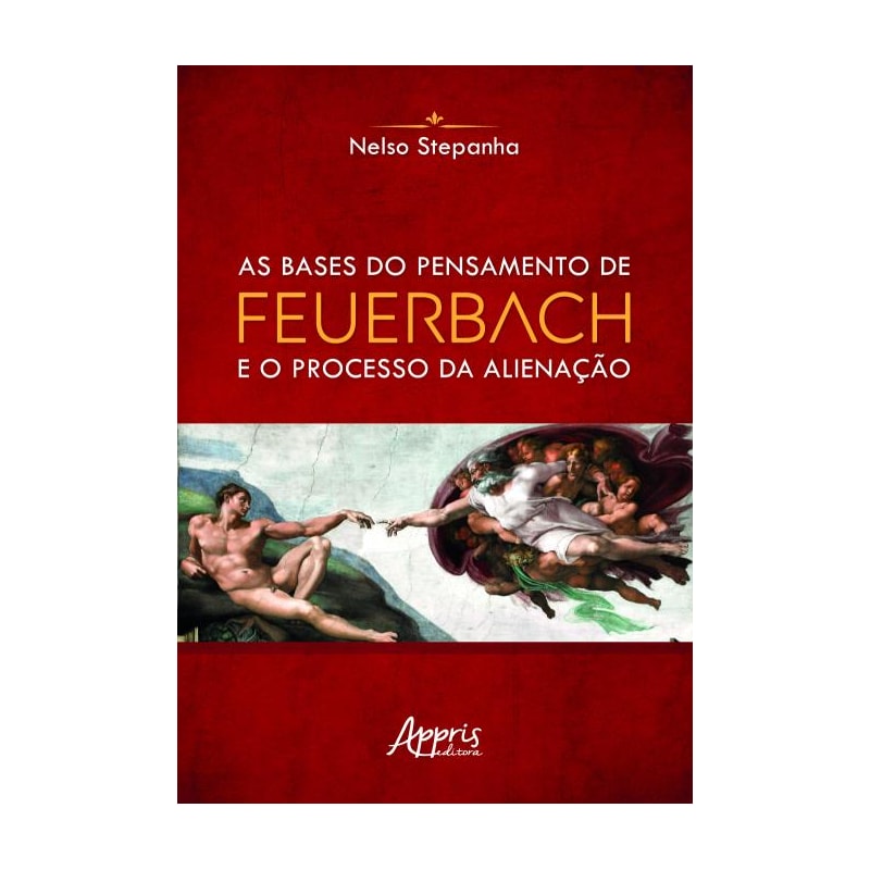 AS BASES DO PENSAMENTO DE FEUERBACH E O PROCESSO DA ALIENAÇÃO