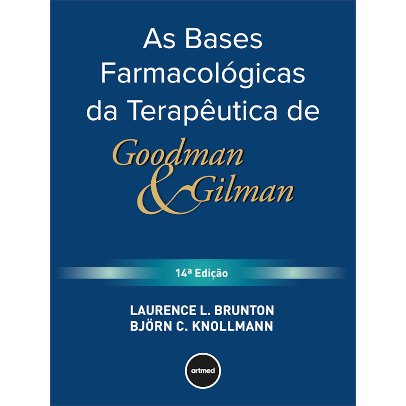 AS BASES FARMACOLÓGICAS DA TERAPÊUTICA DE GOODMAN E GILMAN