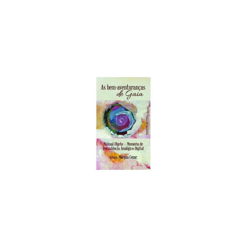 As bem-aventuranças de Gaia: manual-objeto - Memória de persistência analógico-digital