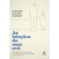 AS BÊNÇÃOS DO MEU AVÔ: HISTÓRIAS DE FÉ, CORAGEM E AMOR PARA ILUMINAR NOSSAS VIDAS