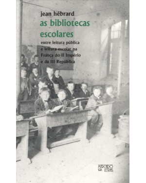 As bibliotecas escolares: entre leitura pública e leitura escolar na França do II Império e da III República