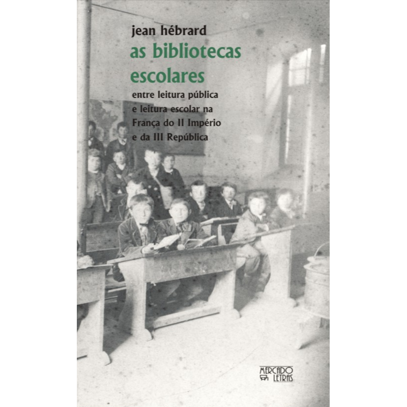 As bibliotecas escolares: entre leitura pública e leitura escolar na França do II Império e da III República