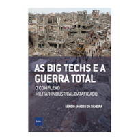 AS BIG TECHS E A GUERRA TOTAL: O COMPLEXO MILITAR-INDUSTRIAL-DATAFICADO
