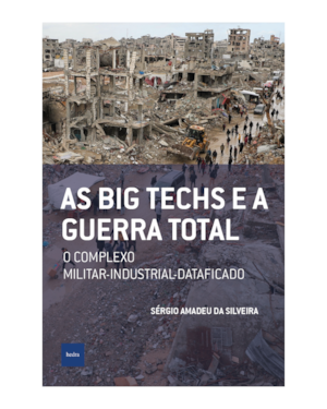 AS BIG TECHS E A GUERRA TOTAL: O COMPLEXO MILITAR-INDUSTRIAL-DATAFICADO