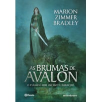 AS BRUMAS DE AVALON: O CLÁSSICO QUE ENCANTOU GERAÇÕES - 2ª EDIÇÃO