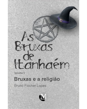 AS BRUXAS DE ITANHAÉM: BRUXAS E A RELIGIÃO AS BRUXAS DE ITANHAÉM - VOLUME 1