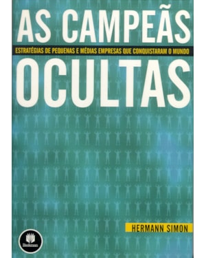 AS CAMPEÃS OCULTAS: ESTRATÉGIAS DE PEQUENAS E MÉDIAS EMPRESAS QUE CONQUISTARAM O MUNDO