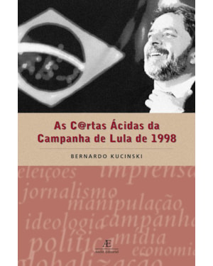 AS CARTAS ÁCIDAS DA CAMPANHA DE LULA DE 1998