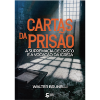 As cartas da prisão: Lições de unidade, sabedoria e compromisso com a missão de Cristo