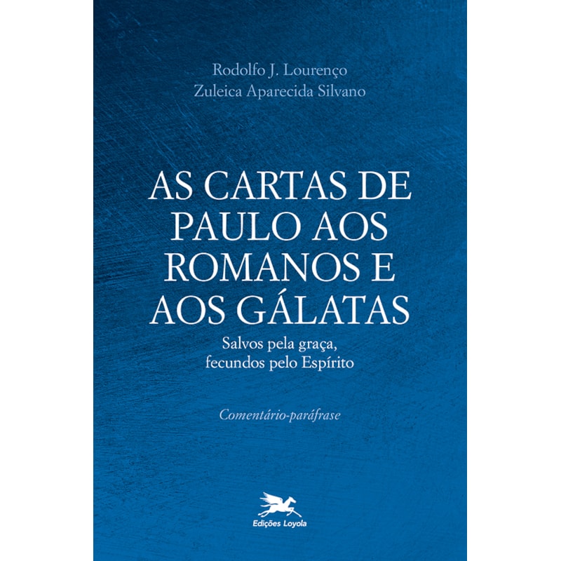 AS CARTAS DE PAULO AOS ROMANOS E AOS GÁLATAS: SALVOS PELA GRAÇA, FECUNDOS PELO ESPÍRITO