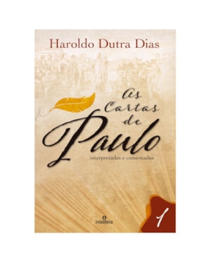 AS CARTAS DE PAULO: INTERPRETADAS E COMENTADAS VOL 1
