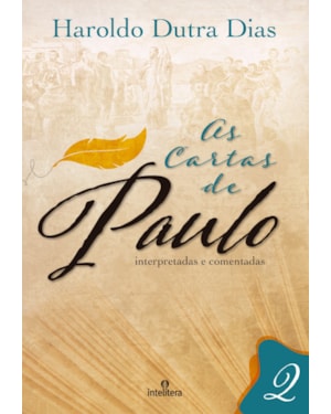 AS CARTAS DE PAULO: INTERPRETADAS E COMENTADAS: VOL 2