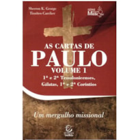 As cartas de Paulo - Vol. 1 - 1ª e 2ª Tessalonicenses, Gálatas, 1ª e 2ª Coríntios: Comentário com perguntas para reflexão e ação