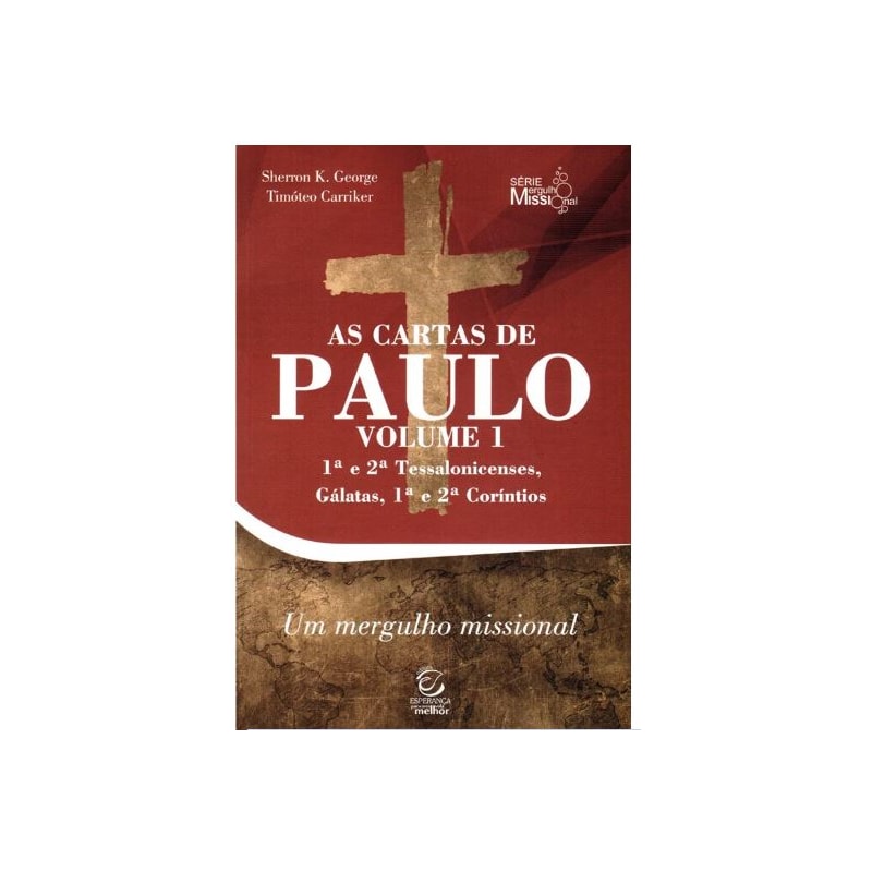 As cartas de Paulo - Vol. 1 - 1ª e 2ª Tessalonicenses, Gálatas, 1ª e 2ª Coríntios: Comentário com perguntas para reflexão e ação
