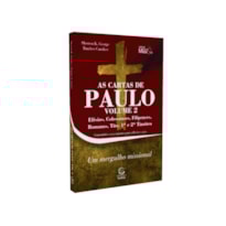 As cartas de Paulo - Vol. 2 - Efésios, Colossenses, Filipenses, Romanos, Tito, 1ª e 2ª Timóteo: Comentário com perguntas para reflexão e ação