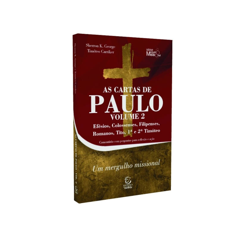 As cartas de Paulo - Vol. 2 - Efésios, Colossenses, Filipenses, Romanos, Tito, 1ª e 2ª Timóteo: Comentário com perguntas para reflexão e ação