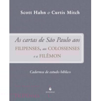 AS CARTAS DE SÃO PAULO AOS FILIPENSES, AOS COLOSSENSES E A FILÊMON