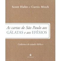 AS CARTAS DE SÃO PAULO AOS GÁLATAS E AOS EFÉSIOS. CADERNO DE ESTUDO BÍBLICO